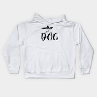 Mother of dog  , Dogs welcome people tolerated , Dogs , Dogs lovers , National dog day , Dog Christmas day Kids Hoodie